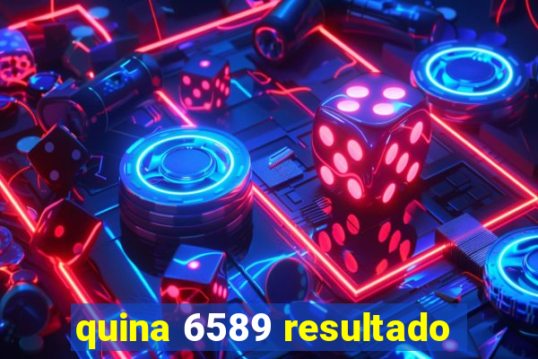 quina 6589 resultado